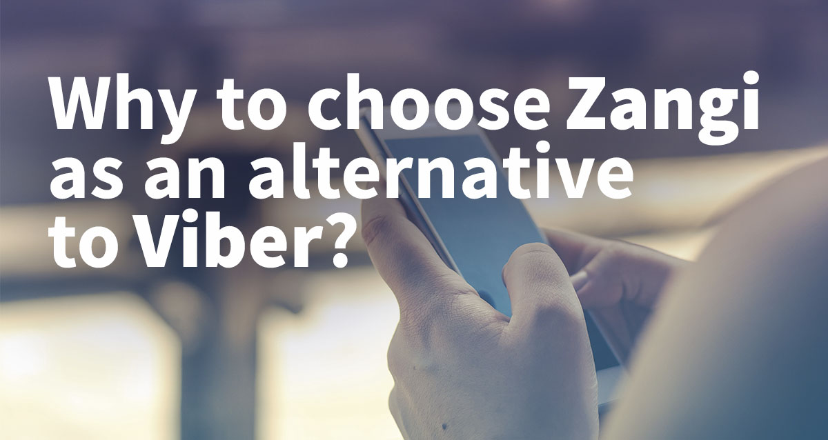 Why to choose Zangi as an alternative to Viber?