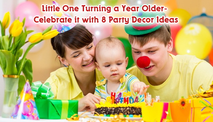 Little One Turning a Year Older- Celebrate it with 8 Party Decor Ideas