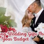Stunning Wedding Gifts that Suit to your budget