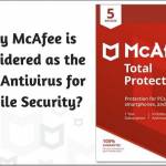Why McAfee is Considered as the best Antivirus for Mobile Security