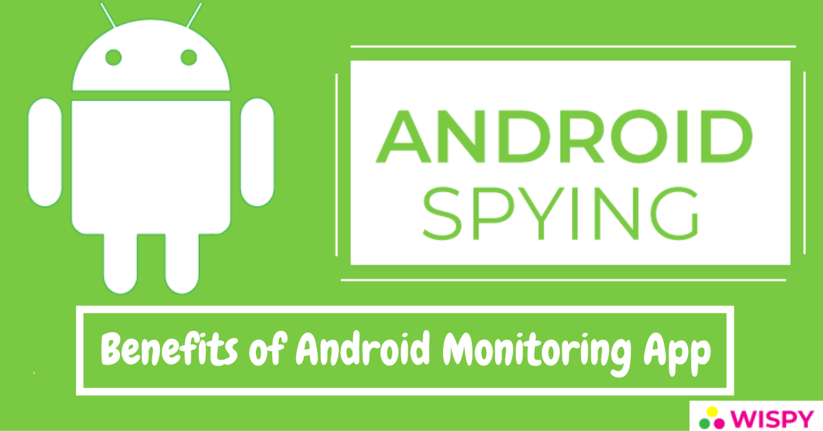 Benefits of Android Monitoring App