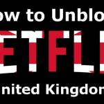 How to Unblock Netflix US in the UK Right Now