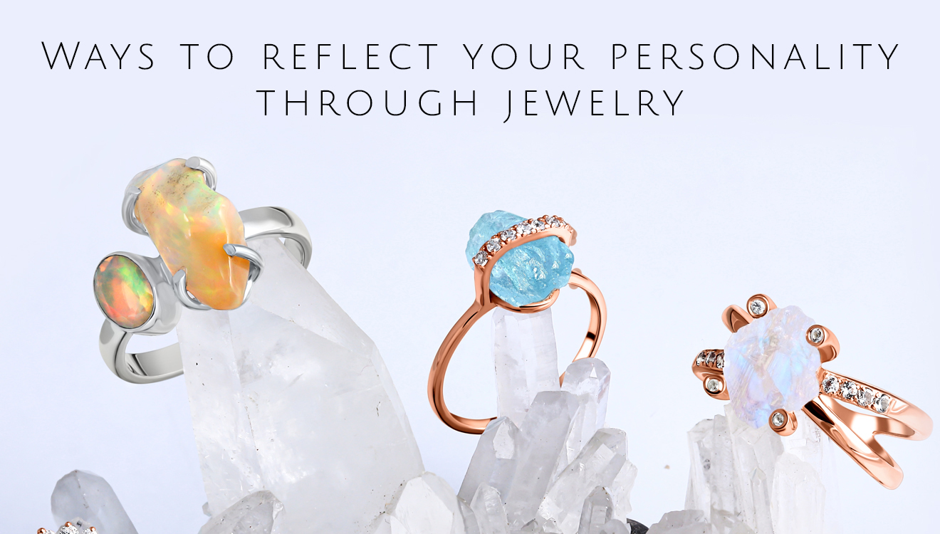 Ways to Reflect Your Personality Through Jewelry