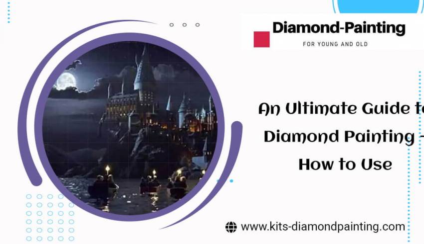 An Ultimate Guide to Diamond Painting - How to Use