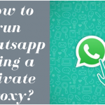 Whatsapp using a Private Proxy
