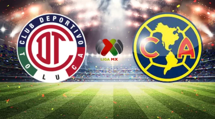 Deportivo Toluca F.C. vs Club América Timeline: A Rivalry Renewed