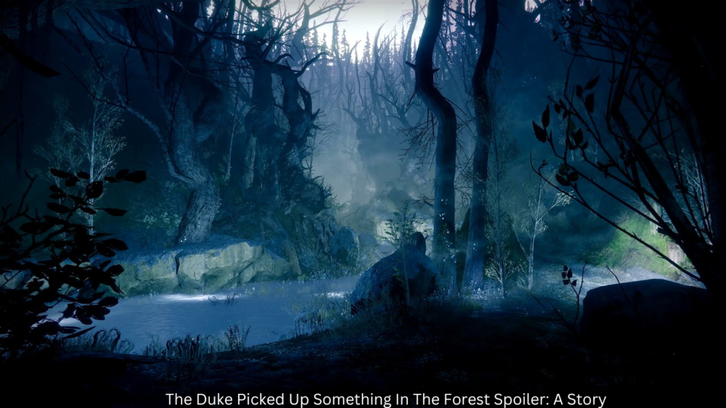 Unveiling the Spoiler: The Duke Picked Up Something in the Forest