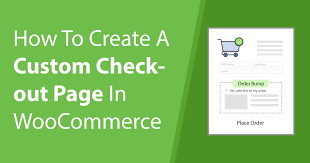 Customize Your WooCommerce Checkout Page: A Step-by-Step Guide