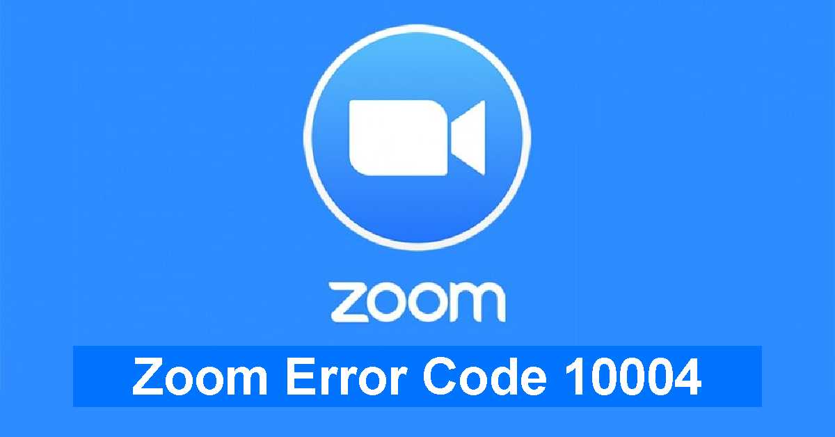 Understanding & Resolving the Problem of Zoom Error Code 10004