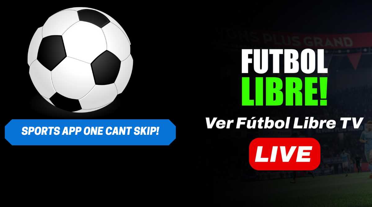 Futbol Libre Sports App One Cant Skip!