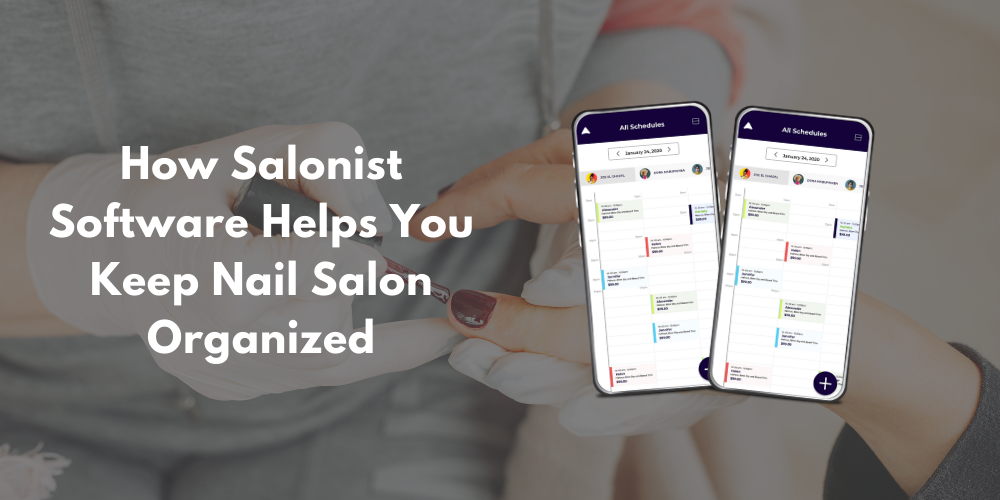 How Salonist Software Helps You Keep Your Nail Salon Organized