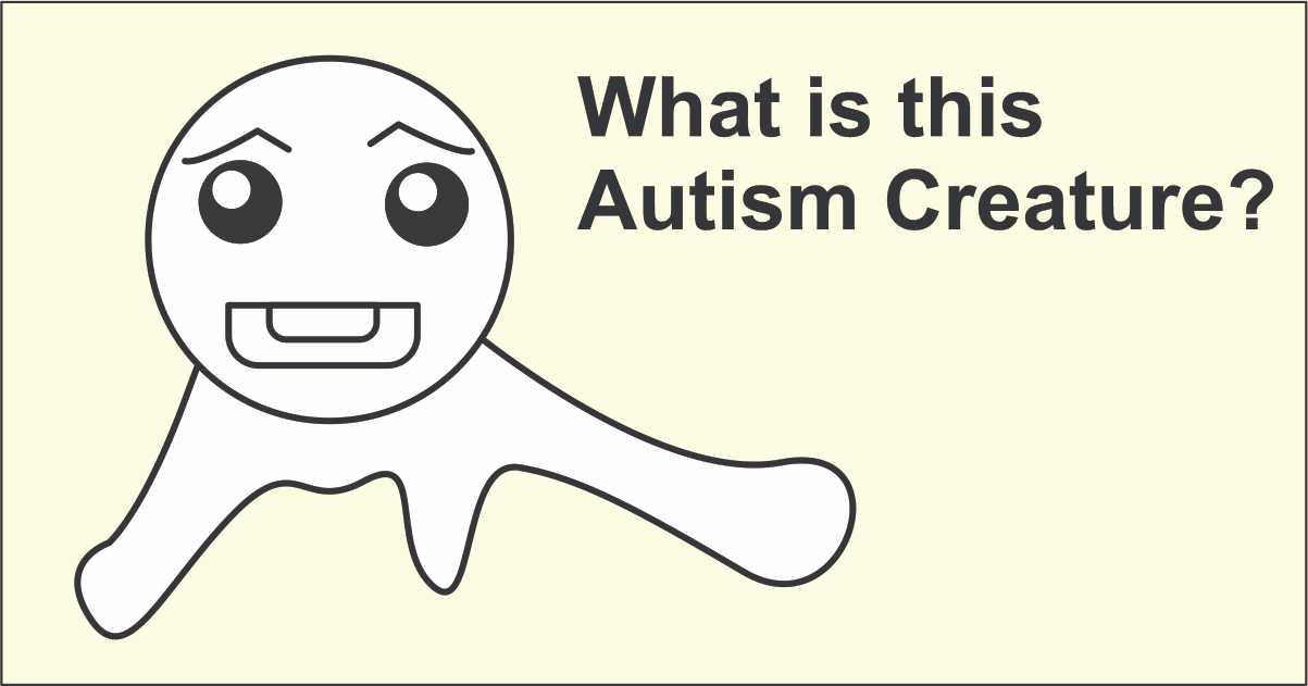 Everything You Need To Know About The Autism Creature!