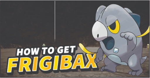 How to Get Frigibax in Pokemon Go
