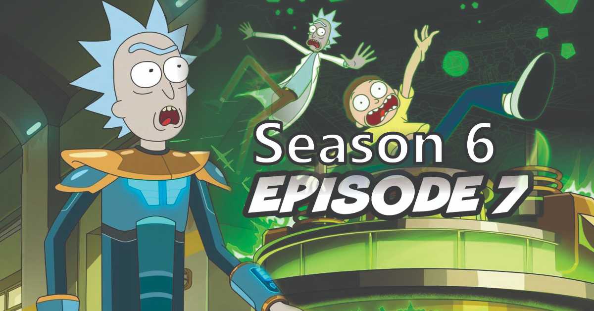 Rick and Morty Season 6 Episode 7 Review, Story, and Cast and Crew