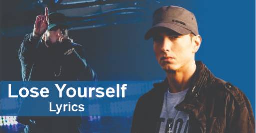 About Eminem’s Lose Yourself Lyrics