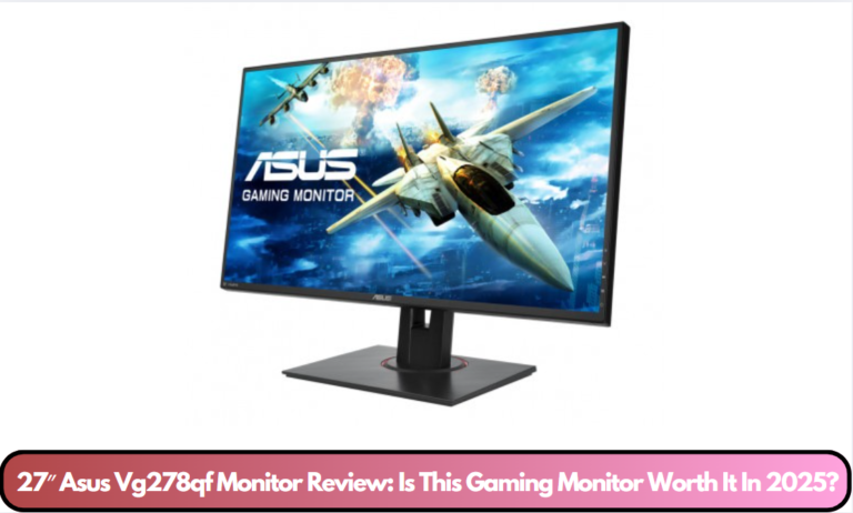 27″ Asus Vg278qf Monitor Review: Is This Gaming Monitor Worth It In 2025?
